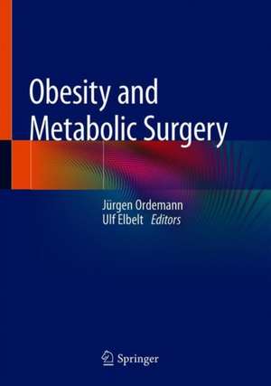 Obesity and Metabolic Surgery de Jürgen Ordemann