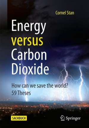 Energy versus Carbon Dioxide: How can we save the world? 59 Theses de Cornel Stan