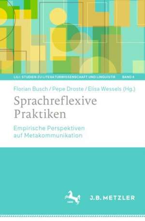 Sprachreflexive Praktiken: Empirische Perspektiven auf Metakommunikation de Florian Busch