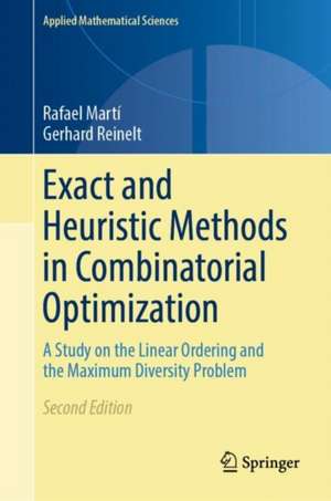 Exact and Heuristic Methods in Combinatorial Optimization: A Study on the Linear Ordering and the Maximum Diversity Problem de Rafael Martí