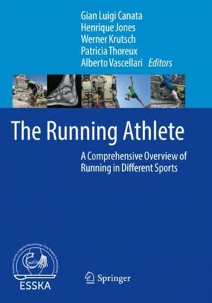 The Running Athlete: A Comprehensive Overview of Running in Different Sports de Gian Luigi Canata