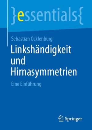 Linkshändigkeit und Hirnasymmetrien: Eine Einführung de Sebastian Ocklenburg