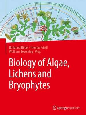 Biology of Algae, Lichens and Bryophytes de Burkhard Büdel