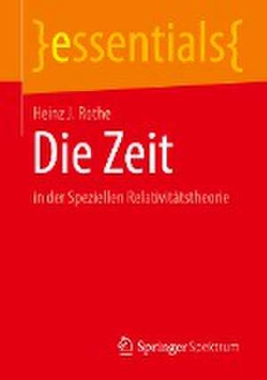 Die Zeit: in der Speziellen Relativitätstheorie de Heinz J. Rothe