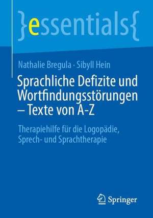 Sprachliche Defizite und Wortfindungsstörungen – Texte von A-Z: Therapiehilfe für die Logopädie, Sprech- und Sprachtherapie de Nathalie Bregula