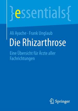 Die Rhizarthrose: Eine Übersicht für Ärzte aller Fachrichtungen de Ali Ayache