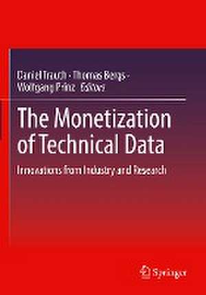 The Monetization of Technical Data: Innovations from Industry and Research de Daniel Trauth