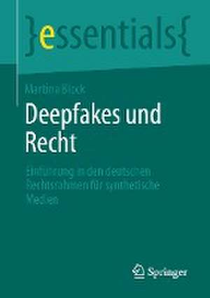 Deepfakes und Recht: Einführung in den deutschen Rechtsrahmen für synthetische Medien de Martina Block