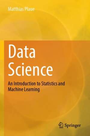 Data Science: An Introduction to Statistics and Machine Learning de Matthias Plaue