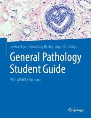 General Pathology Student Guide: With AMBOSS Shortcuts de Jessica Claus