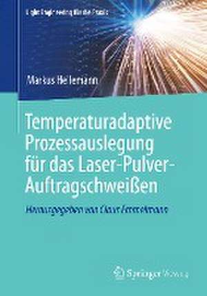 Temperaturadaptive Prozessauslegung für das Laser-Pulver-Auftragschweißen de Markus Heilemann