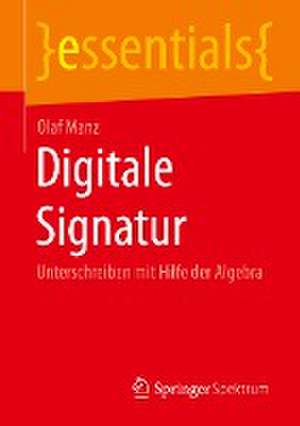 Digitale Signatur: Unterschreiben mit Hilfe der Algebra de Olaf Manz