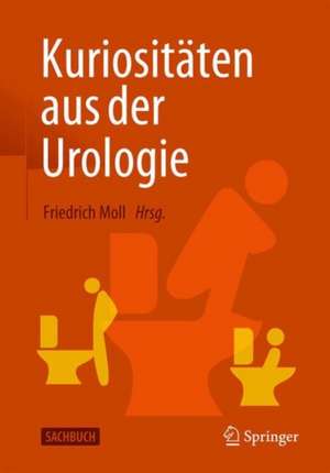 Kuriositäten aus der Urologie de Friedrich Moll