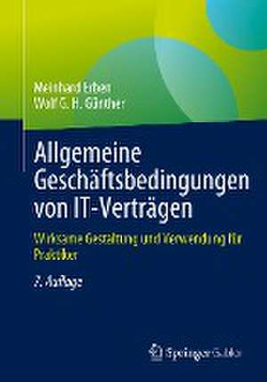 Allgemeine Geschäftsbedingungen von IT-Verträgen: Wirksame Gestaltung und Verwendung für Praktiker de Meinhard Erben