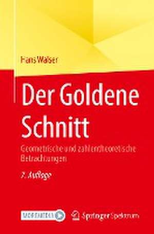 Der Goldene Schnitt: Geometrische und zahlentheoretische Betrachtungen de Hans Walser