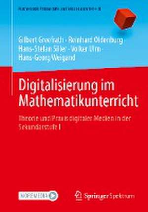 Digitalisierung im Mathematikunterricht: Theorie und Praxis digitaler Medien in der Sekundarstufe I de Gilbert Greefrath