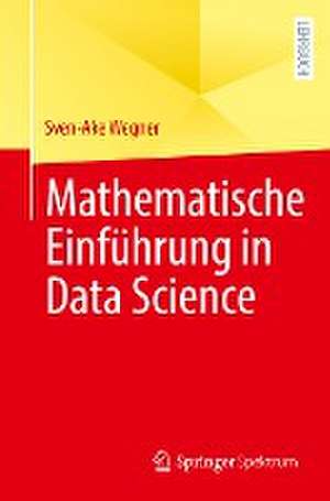 Mathematische Einführung in Data Science de Sven-Ake Wegner