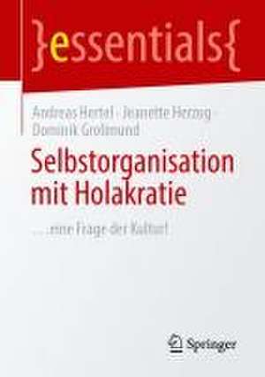 Selbstorganisation mit Holakratie: …eine Frage der Kultur! de Andreas Hertel