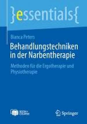 Behandlungstechniken in der Narbentherapie: Methoden für die Ergotherapie und Physiotherapie de Bianca Peters