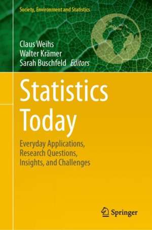Statistics Today: Everyday Applications, Research Questions, Insights, and Challenges de Claus Weihs