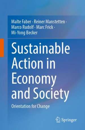 Sustainable Action in Economy and Society: Orientation for Change de Malte Faber