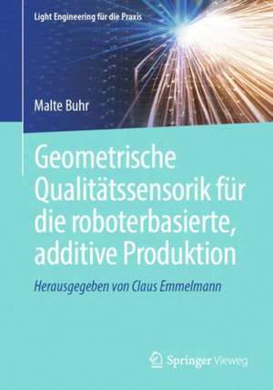 Geometrische Qualitätssensorik für die roboterbasierte, additive Produktion de Malte Buhr