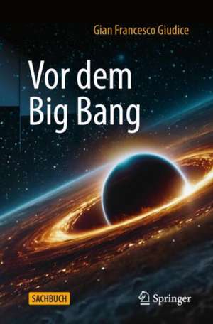 Vor dem Big Bang de Gian Francesco Giudice