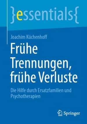 Frühe Trennungen, frühe Verluste de Joachim Küchenhoff