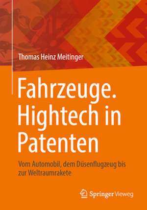 Fahrzeuge. Hightech in Patenten de Thomas Heinz Meitinger