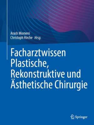 Facharztwissen Plastische, Rekonstruktive und Ästhetische Chirurgie de Arash Momeni