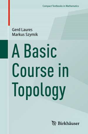 A Basic Course in Topology de Gerd Laures