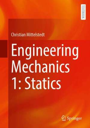 Engineering Mechanics 1: Statics de Christian Mittelstedt