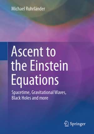 Ascent to the Einstein Equations de Michael Ruhrländer