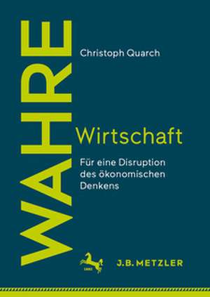 Wahre Wirtschaft de Christoph Quarch