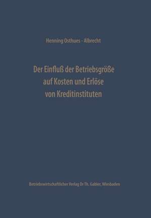 Der Einfluß der Betriebsgröße auf Kosten und Erlöse von Kreditinstituten de Henning Osthues-Albrecht