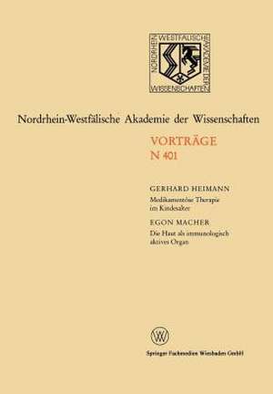 Medikamentöse Therapie im Kindesalter / Die Haut als immunologisch aktives Organ: 374. Sitzung am 6. Mä 1991 in Düsseldorf de Gerhard Heimann