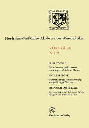 Neue Catenane und Rotaxane in der Supramolekularen Chemie. Windkanalanlage zur Bestimmung der gasförmigen Verluste von Umweltchemikalien aus dem System Boden/Pflanze unter feldnahen Bedingungen. Entwicklung neuer Bildaufzeichnungs- und Auswertungstechniken für die holografische Interferometrie: 406. Sitzung am 7. Dezember 1994 in Düsseldorf de Fritz Vögtile