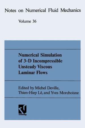 Numerical Simulation of 3-D Incompressible Unsteady Viscous Laminar Flows: A GAMM-Workshop de Michel Deville