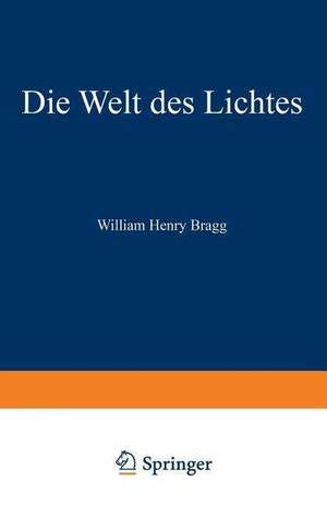 Die Welt des Lichtes: The Universe of Light de William Henry Bragg