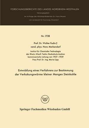 Entwicklung eines Verfahrens zur Bestimmung der Verkokungswärme kleiner Mengen Steinkohle de Walter Maximilian Fuchs