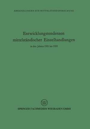 Entwicklungstendenzen mittelständischer Einzelhandlungen in den Jahren 1951 bis 1959 de Rudolf Seyffert