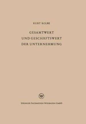 Gesamtwert und Geschäftswert der Unternehmung de Kurt Kolbe