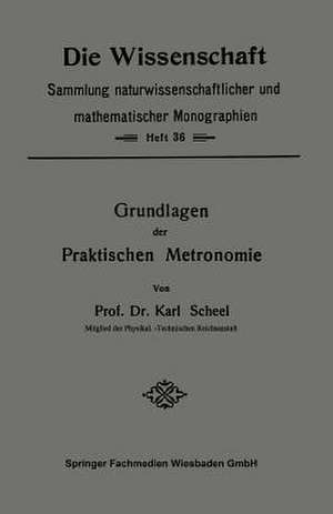 Grundlagen der Praktischen Metronomie de Karl Scheel