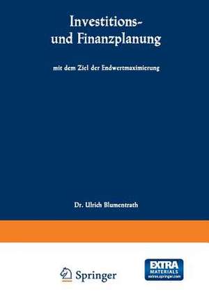 Investitions- und Finanzplanung mit dem Ziel der Endwertmaximierung de Ulrich Blumentrath