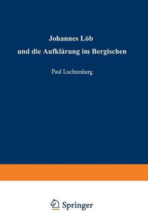 Johannes Löh und die Aufklärung im Bergischen de Paul Luchtenberg