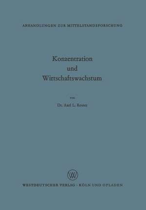 Konzentration und Wirtschaftswachstum de Axel L. Reuter