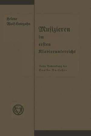 Musizieren im ersten Klavierunterricht unter Anwendung der Tonika-Do-Lehre: Anleitungen und Anregungen für den Lehrer de Helene Wolf-Lategahn