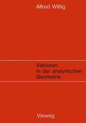 Vektoren in der analytischen Geometrie de Alfred Wittig