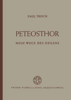 Peteosthor: Neue Wege des Heilens de Paul Troch