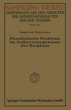 Physikalische Probleme im Aufbereitungswesen des Bergbaus de Siegfried Valentiner